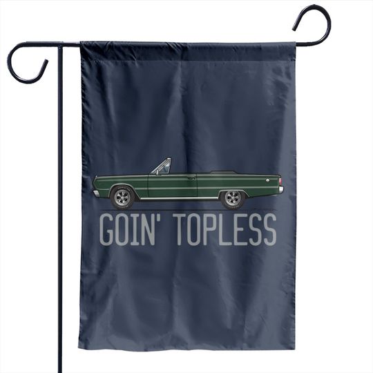 Discover Goin'Topless-Dark Green - Satellite Convertible - Garden Flags