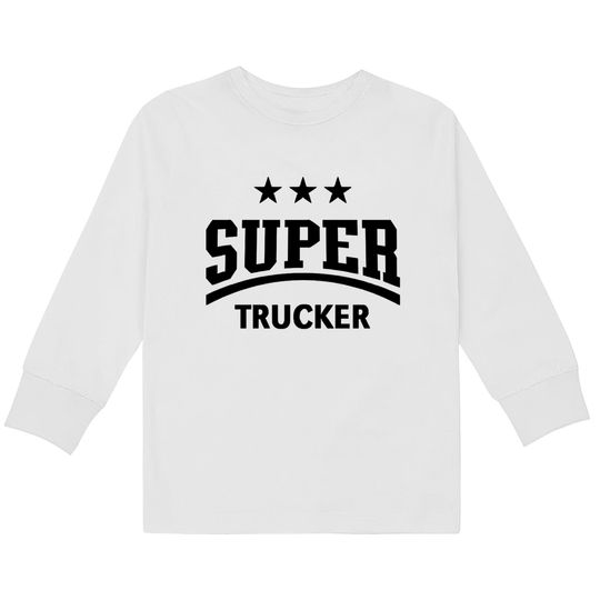 Discover Super Trucker (Truck Driver / Truckman / Black) - Trucker -  Kids Long Sleeve T-Shirts