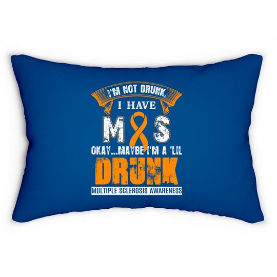 Discover I'm Not Drunk I Have MS Multiple Sclerosis Awareness Lumbar Pillows