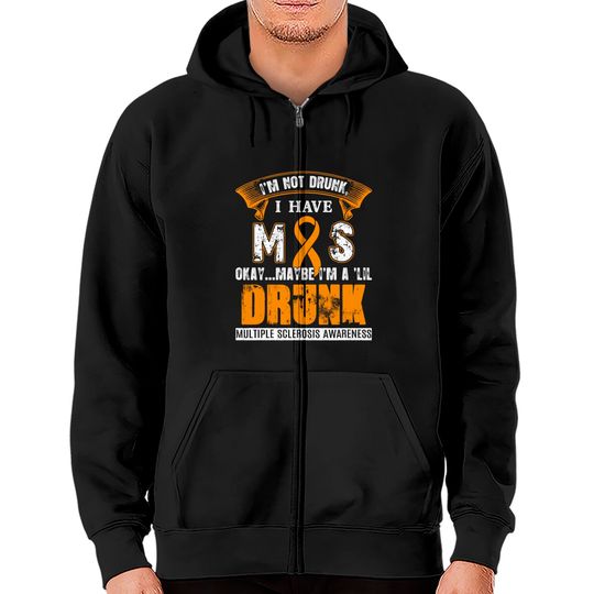 Discover I'm Not Drunk I Have MS Multiple Sclerosis Awareness Zip Hoodies