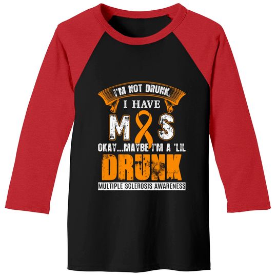 Discover I'm Not Drunk I Have MS Multiple Sclerosis Awareness Baseball Tees