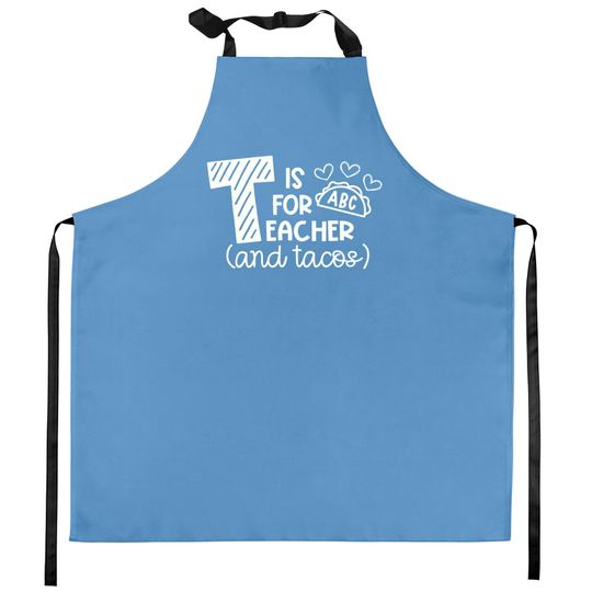Discover T Is For Teacher And Tacos Kitchen Aprons
