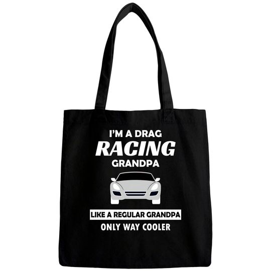 Discover Drag Racing Car Lovers Birthday Grandpa Father's Day Humor Gift - Drag Racing - Bags