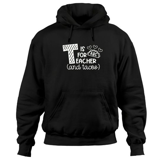 Discover T Is For Teacher And Tacos Hoodies