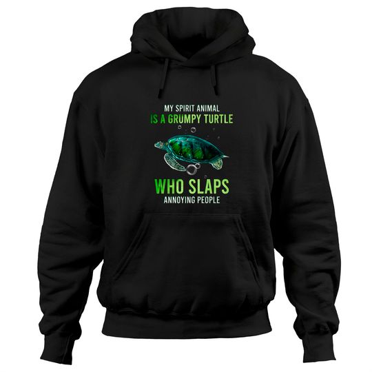 Discover My Spirit Animal Is A Grumpy Turtle Who Slaps Anno Hoodies