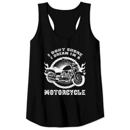 Discover I Dont Snore I Dream Im a Motorcycle - Motorcycle - Tank Tops