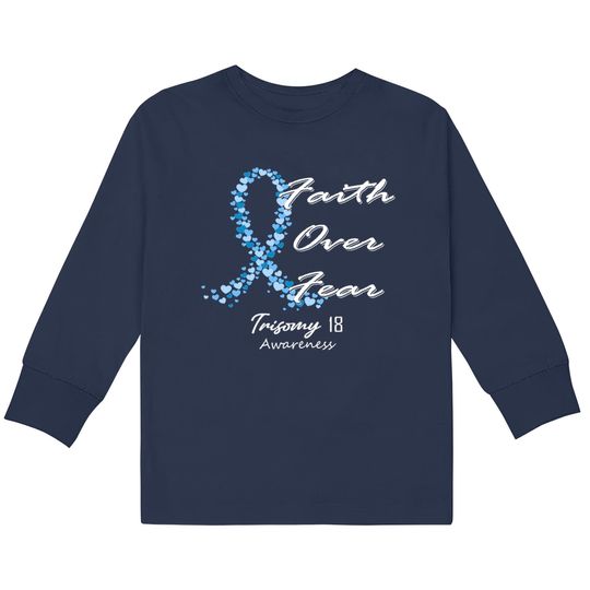 Discover Trisomy 18 Awareness Faith Over Fear - In This Family We Fight Together - Trisomy 18 Awareness -  Kids Long Sleeve T-Shirts