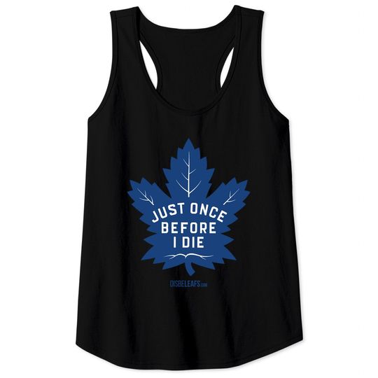 Discover Maple Leafs "Just Once" - Toronto Maple Leafs - Tank Tops