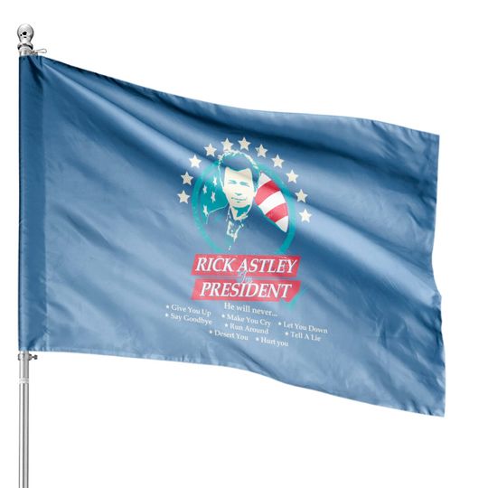 Discover Rick Astley for President Edit - Rick Astley For President - House Flags