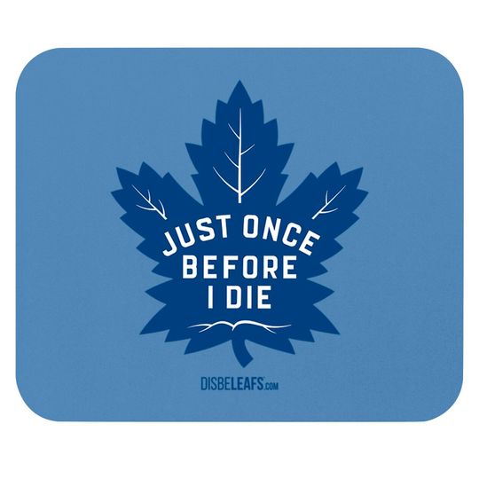 Discover Maple Leafs "Just Once" - Toronto Maple Leafs - Mouse Pads