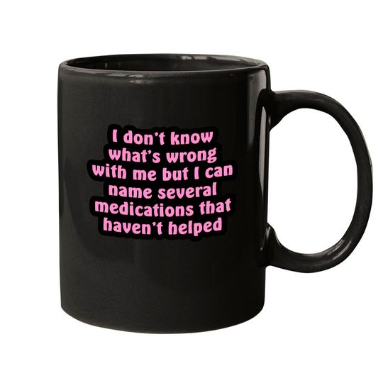 Discover I Don't Know What's Wrong With Me - Chronic Illness - Mugs