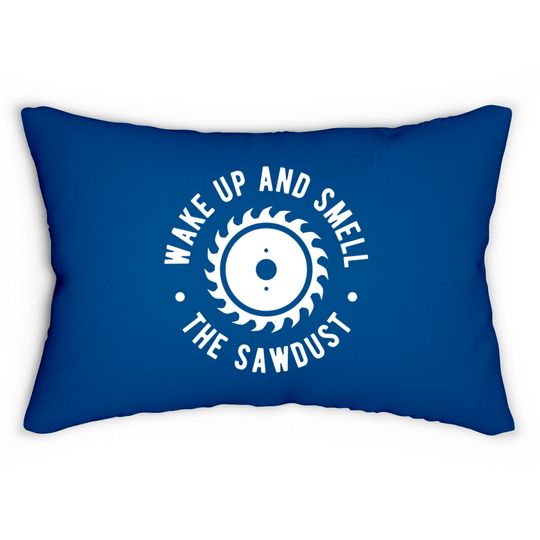 Discover Wake Up And Smell The Sawdust - Lumberjack - Lumbar Pillows