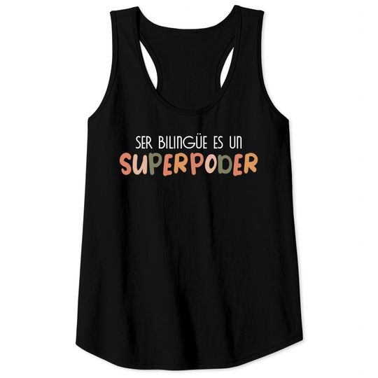 Discover Ser bilingue es un superpoder Spanish Teacher esl Teacher - Ser Bilingue Es Un Superpoder Spanish - Tank Tops