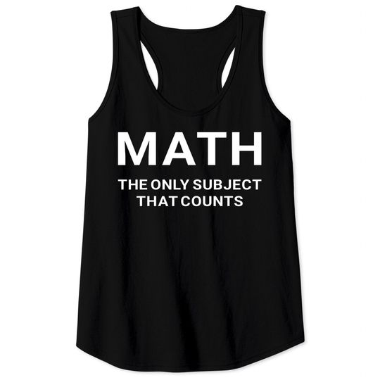 Discover Math the Only Subject that Counts Funny Teacher Student - Funny Math - Tank Tops
