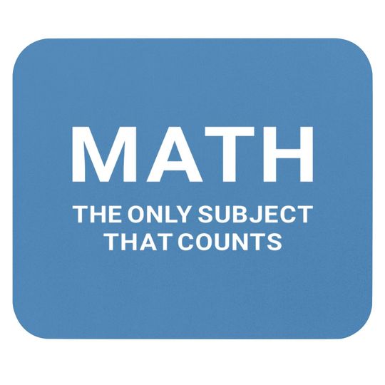 Discover Math the Only Subject that Counts Funny Teacher Student - Funny Math - Mouse Pads