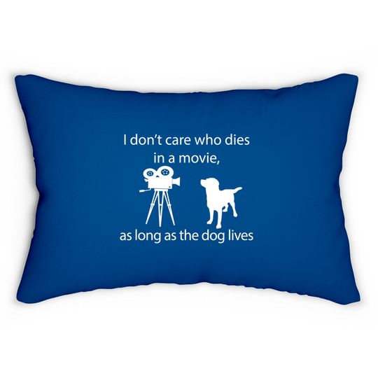 Discover I Don't Care Who Dies In A Movie As Long As Dog Lives Labs Lumbar Pillows