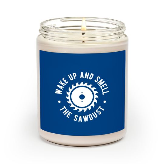 Discover Wake Up And Smell The Sawdust - Lumberjack - Scented Candles