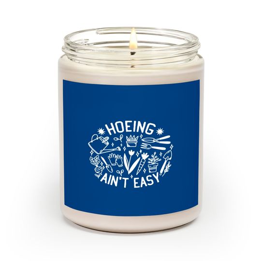 Discover Gardener Plant Lover Farmer Hoeing Ain't Easy Scented Candles