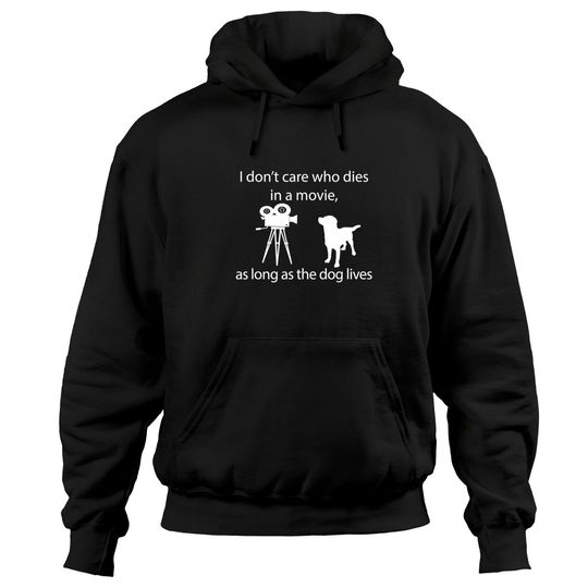 Discover I Don't Care Who Dies In A Movie As Long As Dog Lives Labs Hoodies