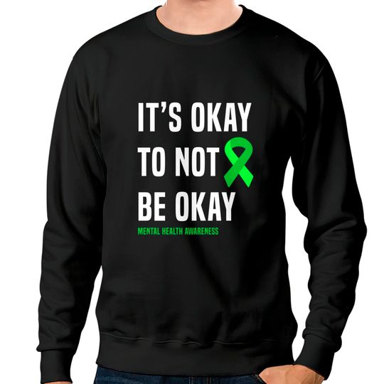Discover It's Okay To Not Be Okay - Mental Health Awareness - Sweatshirts