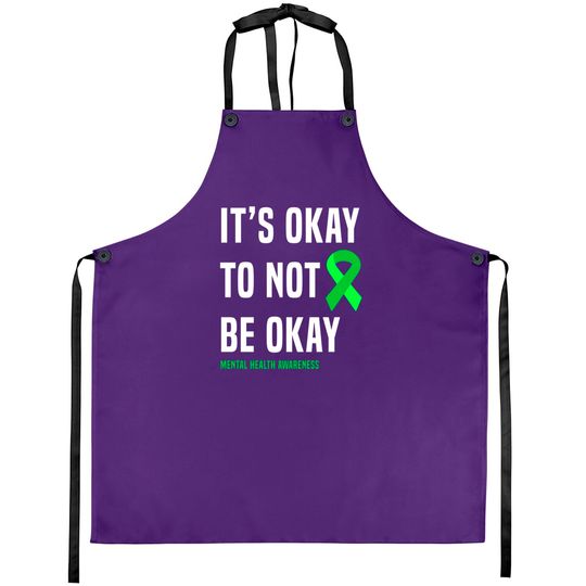 Discover It's Okay To Not Be Okay - Mental Health Awareness - Aprons