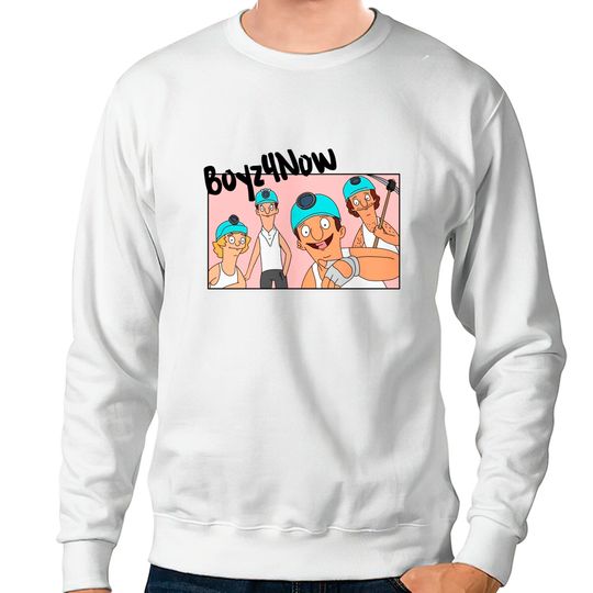 Discover Boyz 4 Now - Bobs Burgers - Sweatshirts