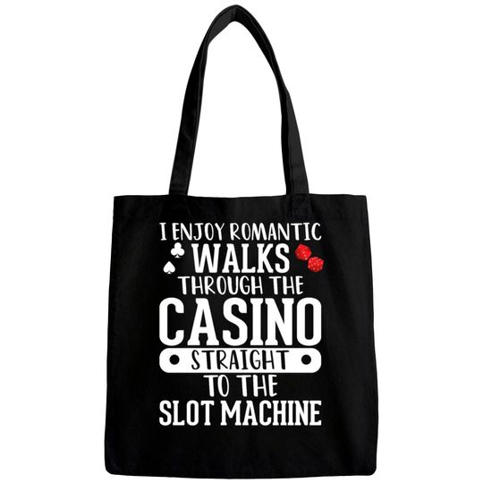 Discover I Enjoy Romantic Walks Through The Casino Straight Bags