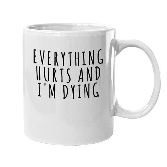 Discover Everything Hurts and I'm Dying - Sports - Mugs