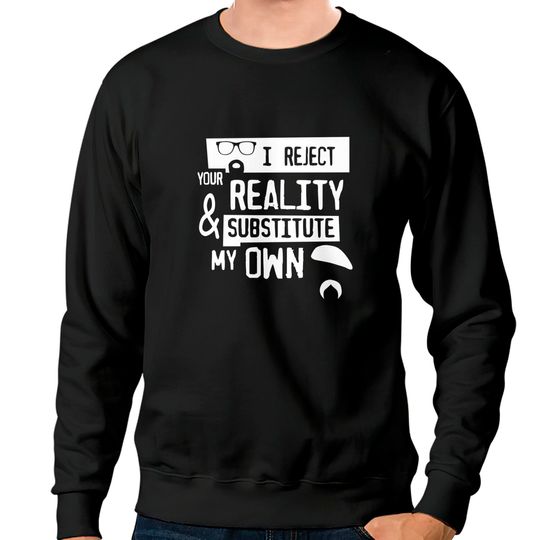 Discover TSHIRT - I reject your reality - Mythbusters - Sweatshirts