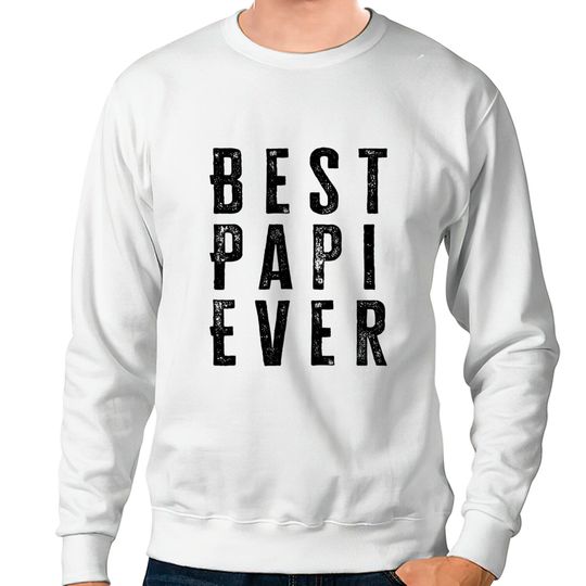 Discover Best Papi Ever Fathers Day Gift - Best Papi Ever - Sweatshirts
