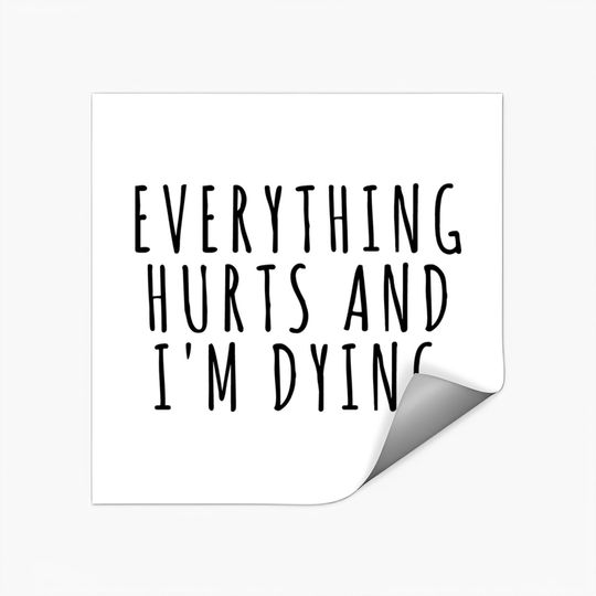 Discover Everything Hurts and I'm Dying - Sports - Stickers