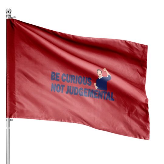 Discover Be Curious Not Judgemental - Be Curious Not Judgemental - House Flags