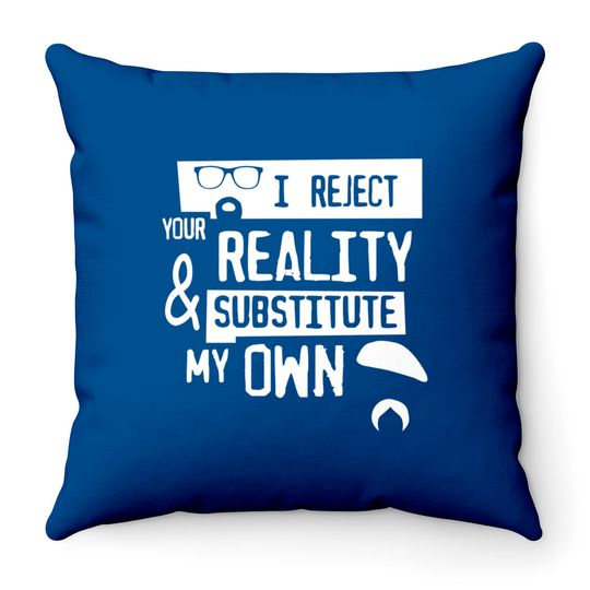 Discover TSHIRT - I reject your reality - Mythbusters - Throw Pillows