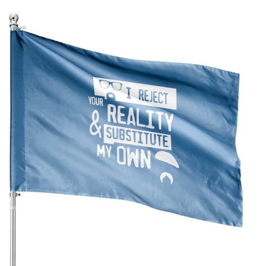 Discover TSHIRT - I reject your reality - Mythbusters - House Flags