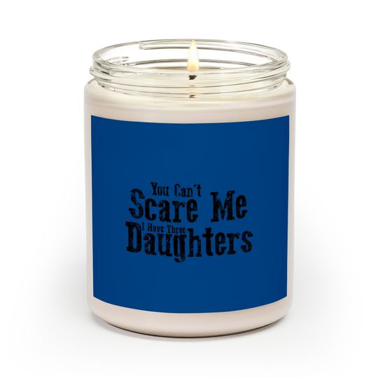 Discover I Have ThreeDaughters Fuuny Dad Father Day Gift - Father Day Gift - Scented Candles