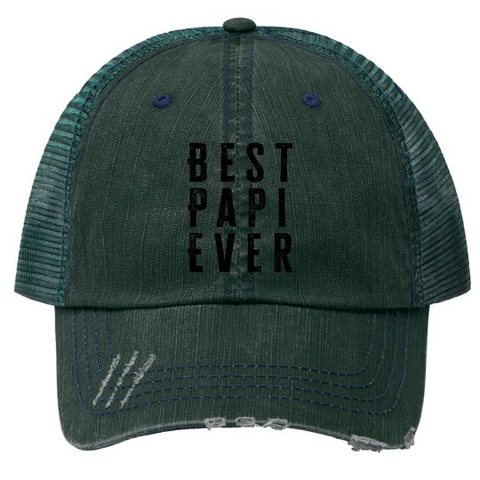 Discover Best Papi Ever Fathers Day Gift - Best Papi Ever - Trucker Hats