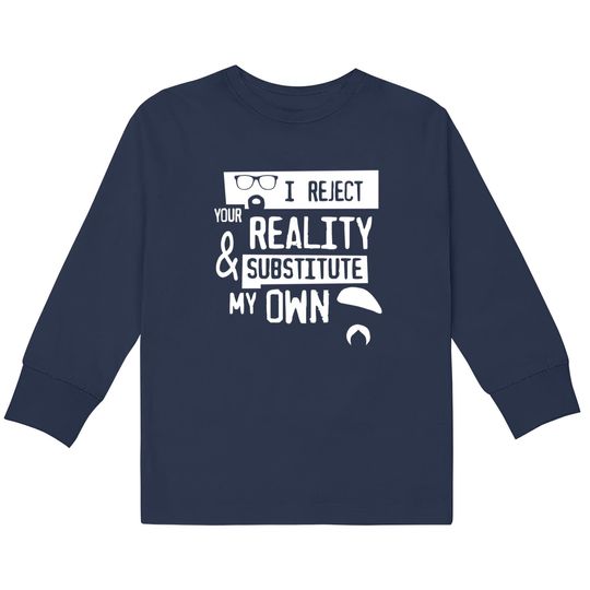 Discover TSHIRT - I reject your reality - Mythbusters -  Kids Long Sleeve T-Shirts