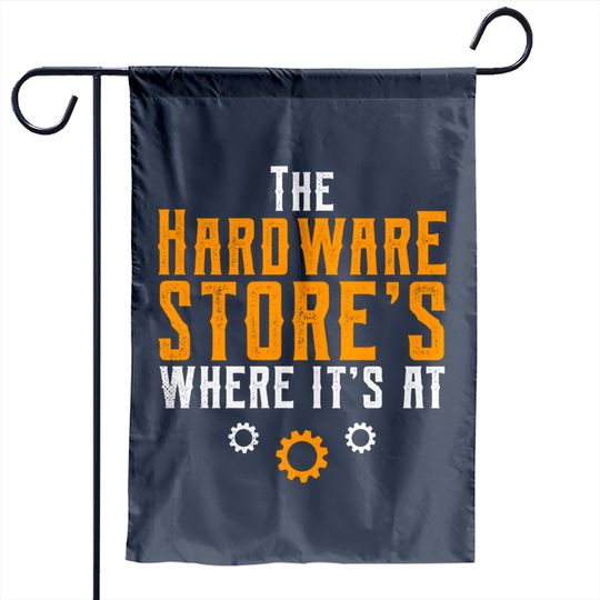 Discover I Work At A Hardware Store (v1) - Hardware Store - Garden Flags