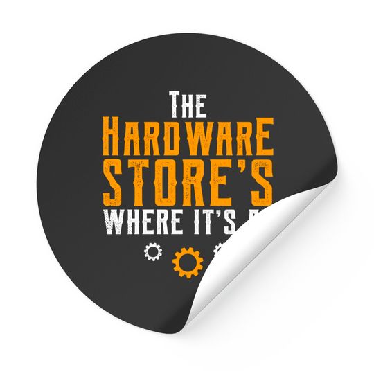 Discover I Work At A Hardware Store (v1) - Hardware Store - Stickers