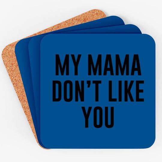 Discover My Mama Don't Like You Justice Bieber Coasters