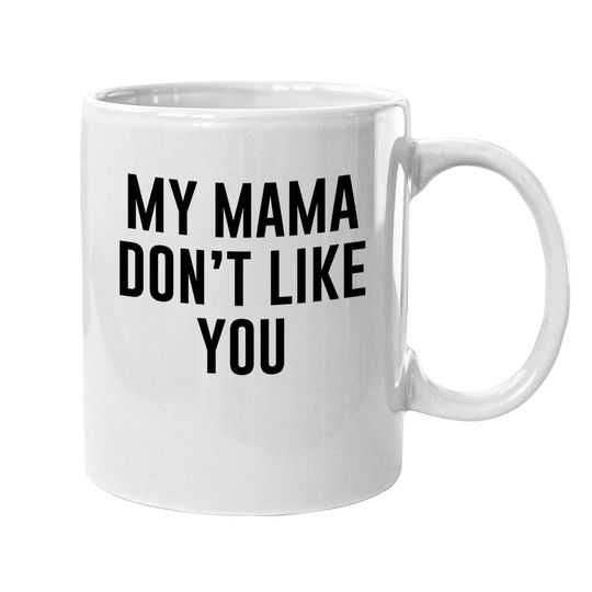 Discover My Mama Don't Like You Justice Bieber Mugs