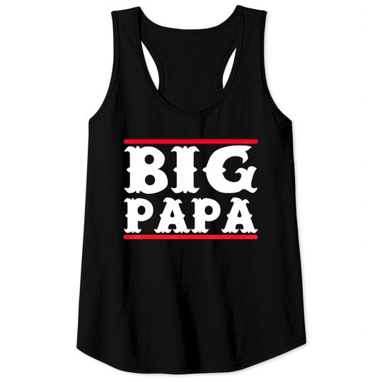 Discover Funny Big Papa Big Daddy Fathers Day Shirt Tank Tops