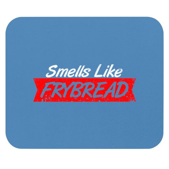 Discover Smell Like Fry Bread Mouse Pads