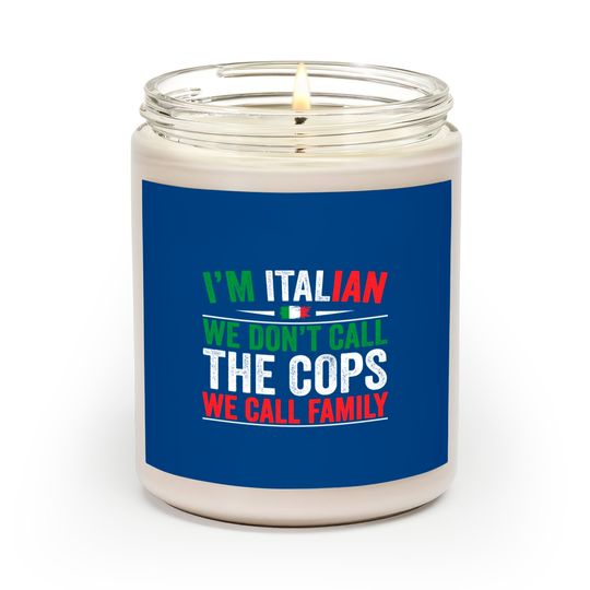 Discover I'm Italian We Don't Call The Cops We Call Family