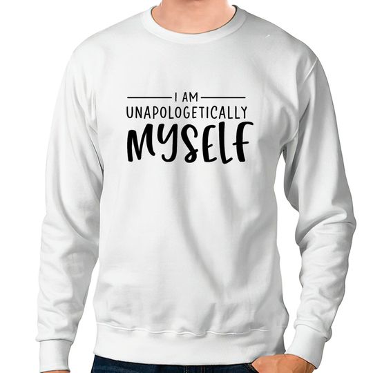 Discover Unapologetically Myself Sweatshirts