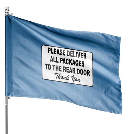 Discover Please Deliver All Packages to Rear Door House Flags