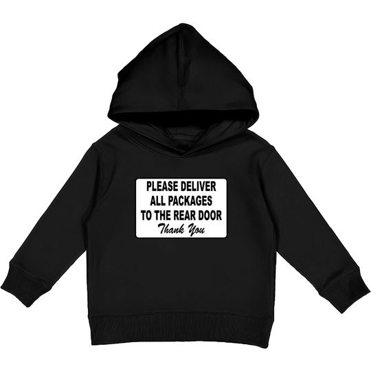 Discover Please Deliver All Packages to Rear Door Kids Pullover Hoodies