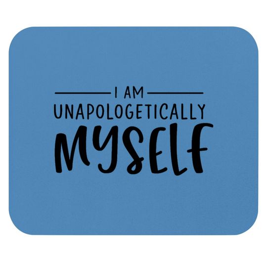 Discover Unapologetically Myself Mouse Pads