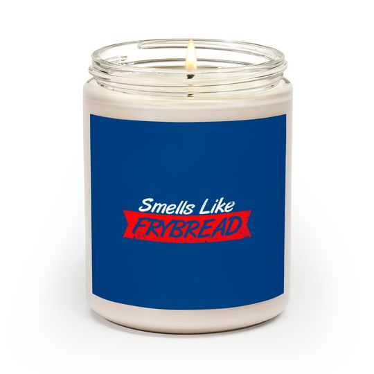 Discover Smell Like Fry Bread Scented Candles