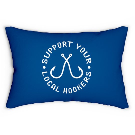 Discover Support Your Local Hookers Fisherman Lumbar Pillows